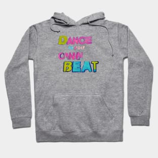 Dance to Your Own Beat! Hoodie